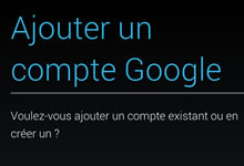Ajouter un compte Google sur Android Ajouter compte Google sur mobile Android