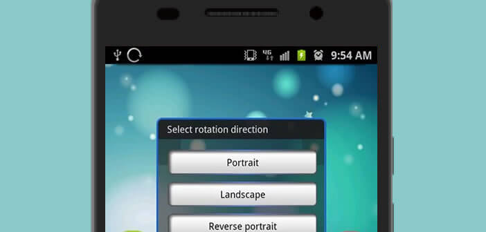 Forcer la rotation de l'écran d'un smartphone ou d'une tablette Android