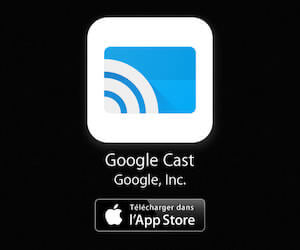 Télécharger l'application Google Cast sur votre iPhone ou iPad