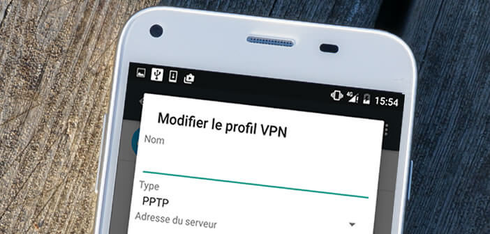 Créer une connexion sécurisée VPN sur un appareil Android