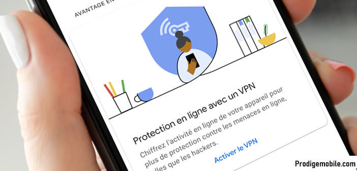 Protection supplémentaire de connexion internet avec Google One VPN