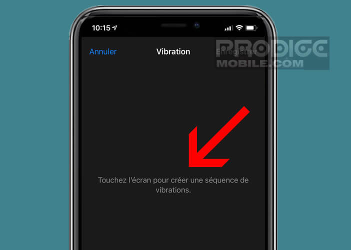 Toucher l’écran pour créer votre propre séquence de vibrations